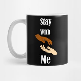 Stay With Me Mug